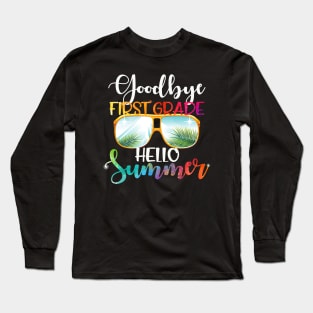 Goodbye first grade hello summer last day of school Long Sleeve T-Shirt